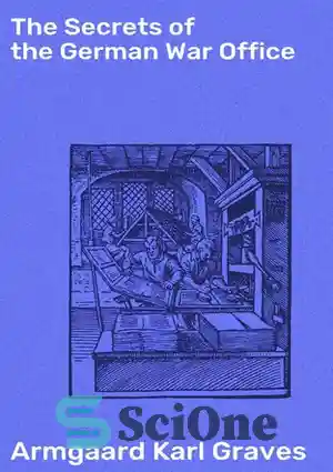 دانلود کتاب The Secrets of the German War Office – اسرار دفتر جنگ آلمان